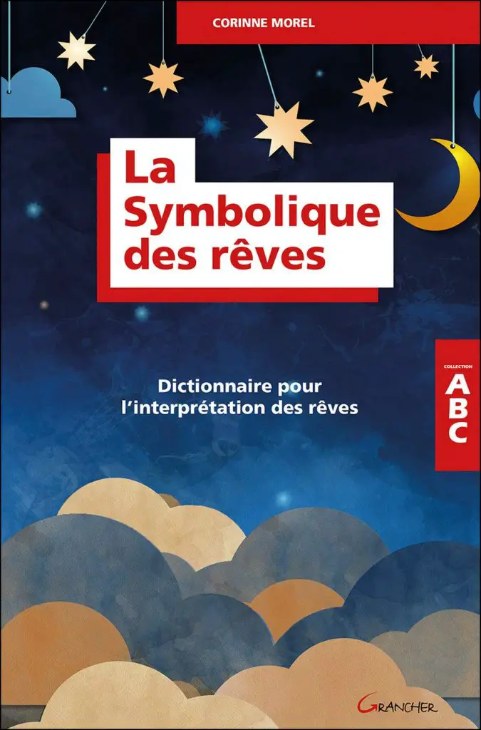 La Symbolique des rêves - Dictionnaire pour l'interprétation des rêves Corinne Morel